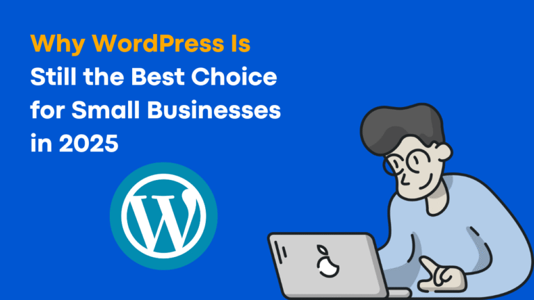 Why WordPress Is Still the Best Choice for Small Businesses in 2025