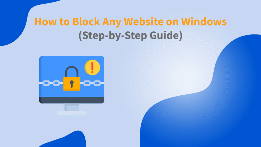 How to Block Any Website on Windows (Step-by-Step Guide)
